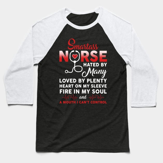 Smartass Nurse Hated By Many Loved By Plenty Baseball T-Shirt by Hannah's Bear Tees